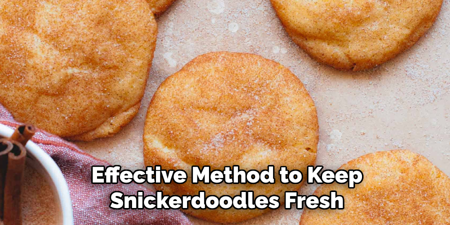 Effective Method to Keep Snickerdoodles Fresh