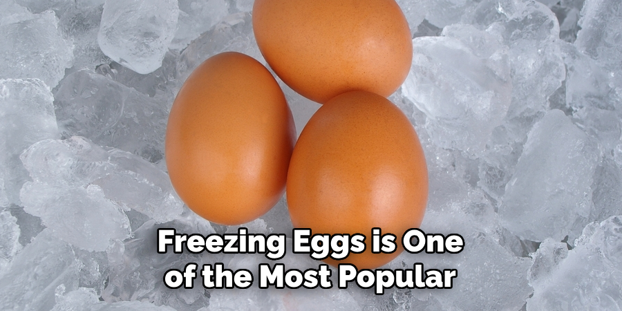Freezing Eggs is One of the Most Popular