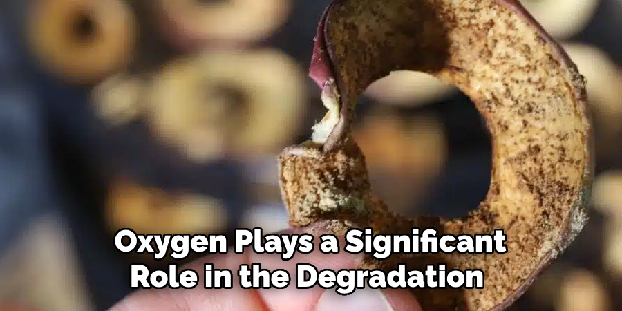 Oxygen Plays a Significant Role in the Degradation