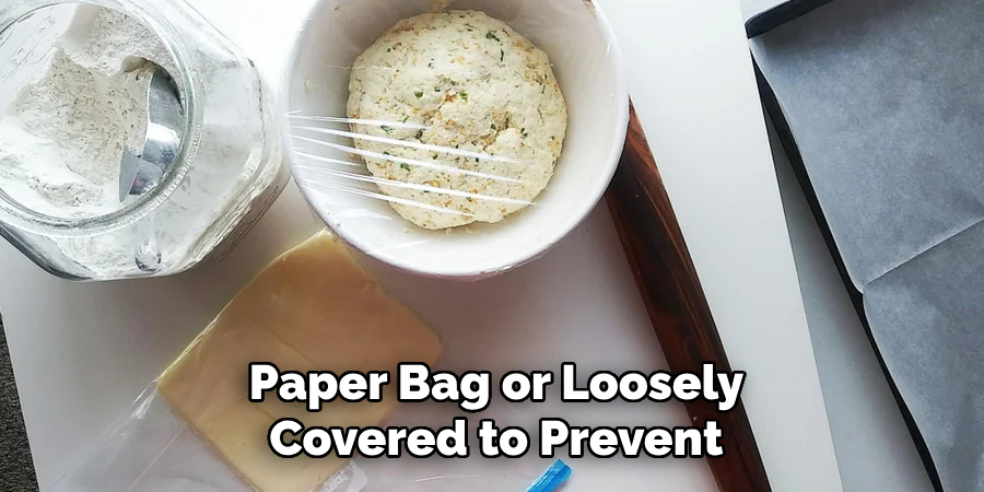 Paper Bag or Loosely Covered to Prevent