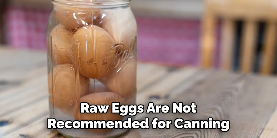 Raw Eggs Are Not Recommended for Canning