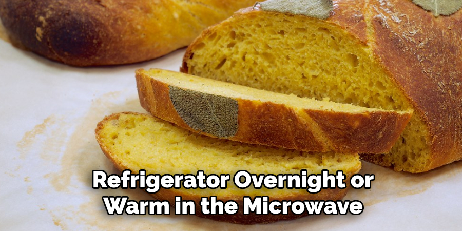 Refrigerator Overnight or Warm in the Microwave