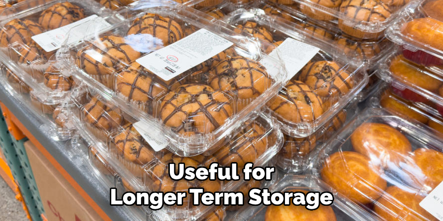 Useful for
Longer Term Storage