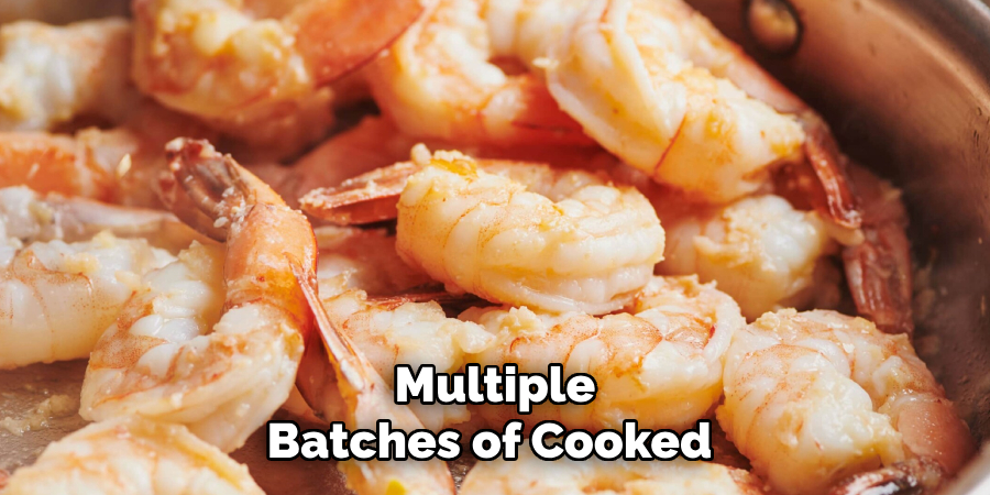 Multiple
Batches of Cooked