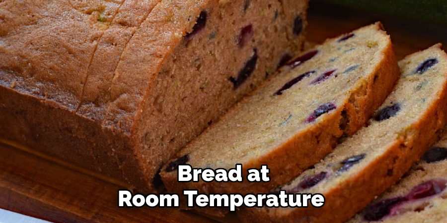 Bread at
Room Temperature 