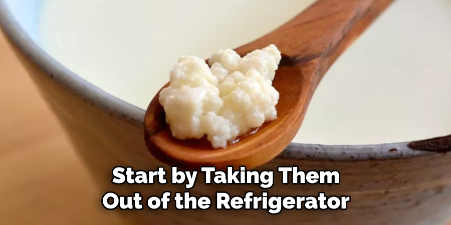 Start by Taking Them Out of the Refrigerator