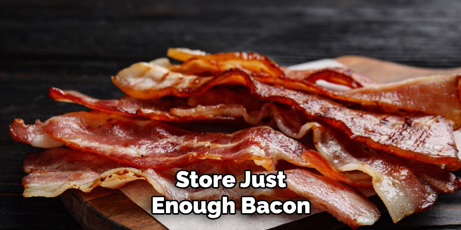 Store Just Enough Bacon