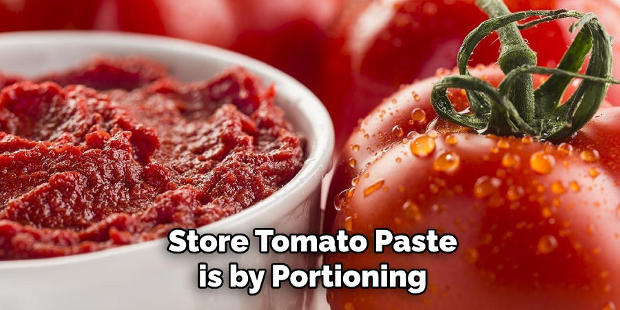 Store Tomato Paste is by Portioning