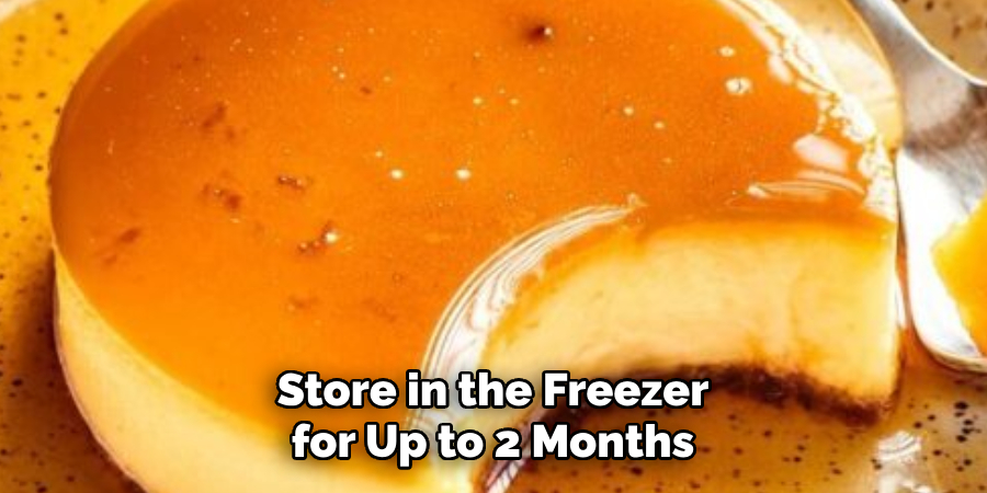 Store in the Freezer for Up to 2 Months