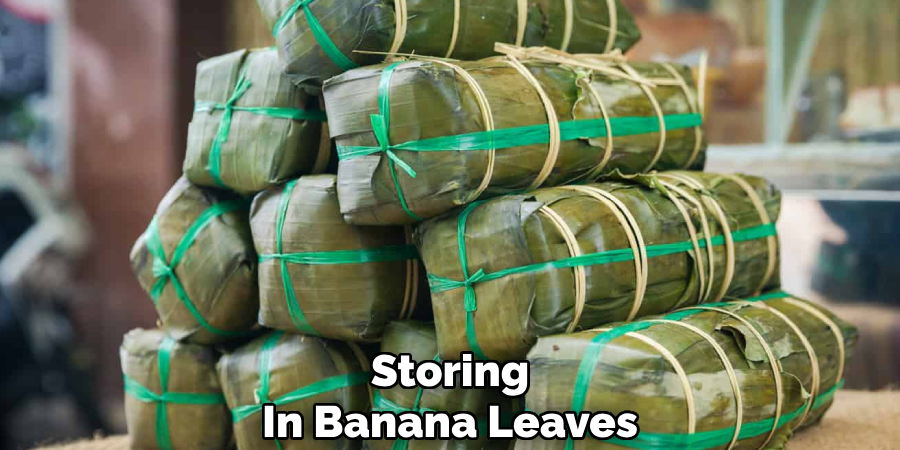 Storing 
In Banana Leaves