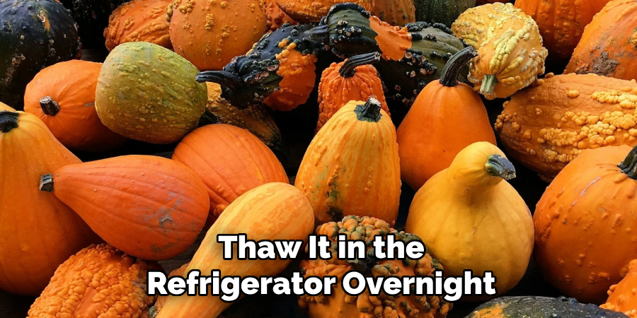 Thaw It in the Refrigerator Overnight