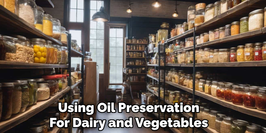 Using Oil Preservation 
For Dairy and Vegetables 