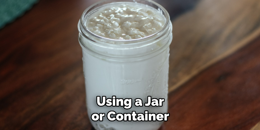 Using a Jar or Container