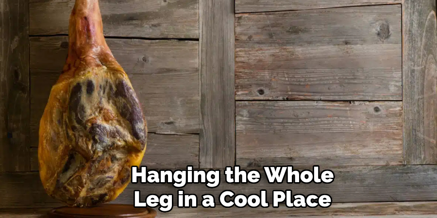 Hanging the Whole
Leg in a Cool Place