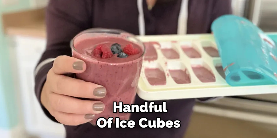  handful of ice cubes