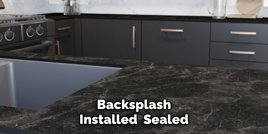 Backsplash
Installed, Sealed