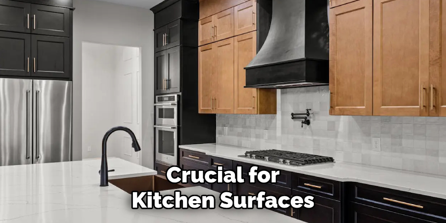 Crucial for
Kitchen Surfaces