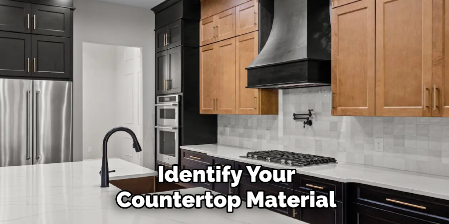 Identify Your
Countertop Material
