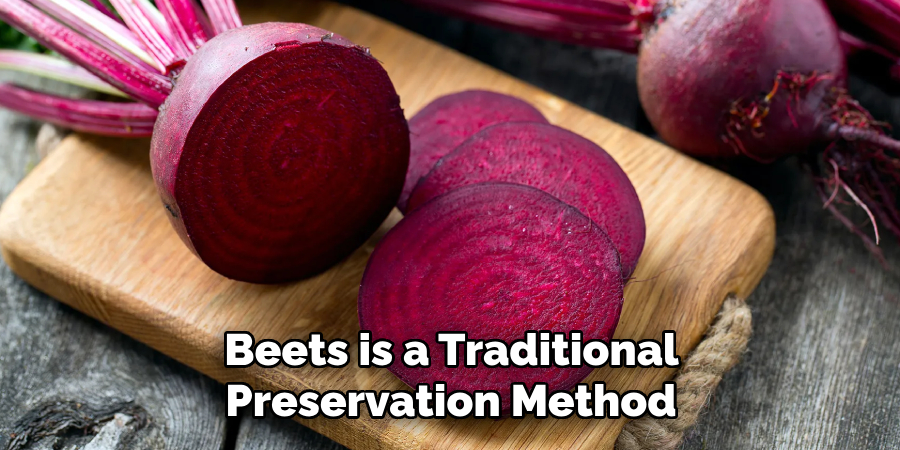 Beets is a Traditional 
Preservation Method 