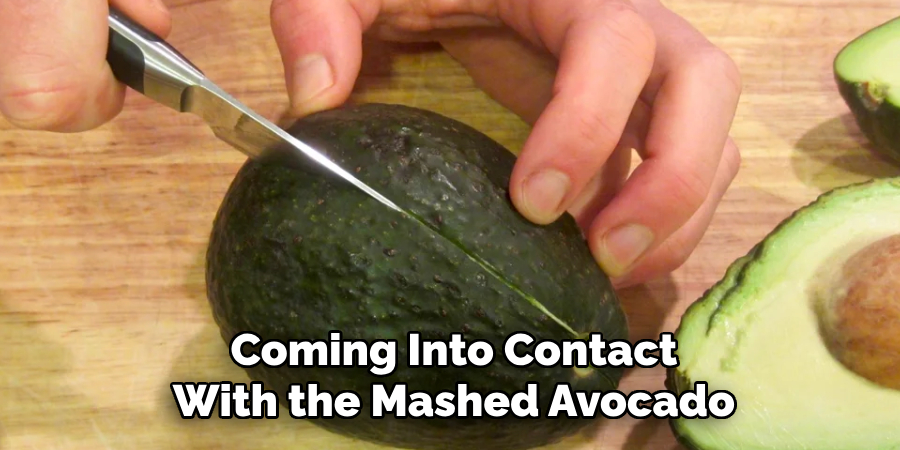 Coming Into Contact
With the Mashed Avocado