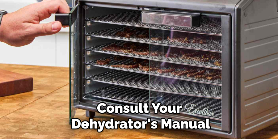 Consult Your 
Dehydrator's Manual