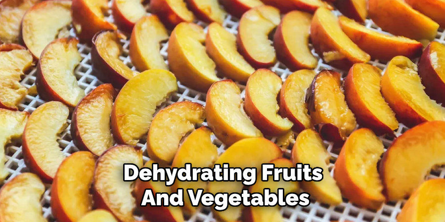 Dehydrating Fruits 
And Vegetables