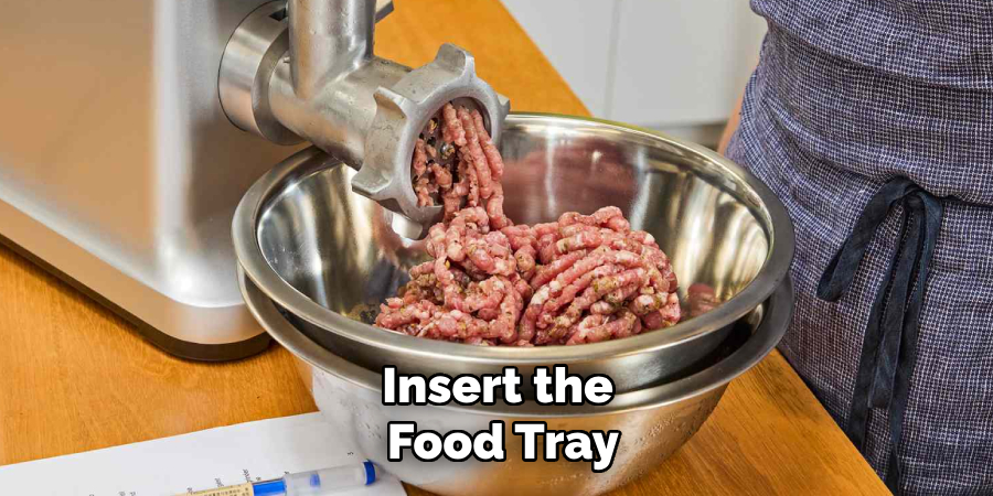 Insert the 
Food Tray