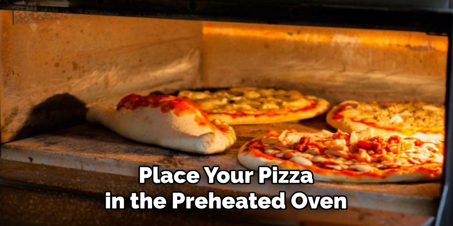 Place Your Pizza in the Preheated Oven