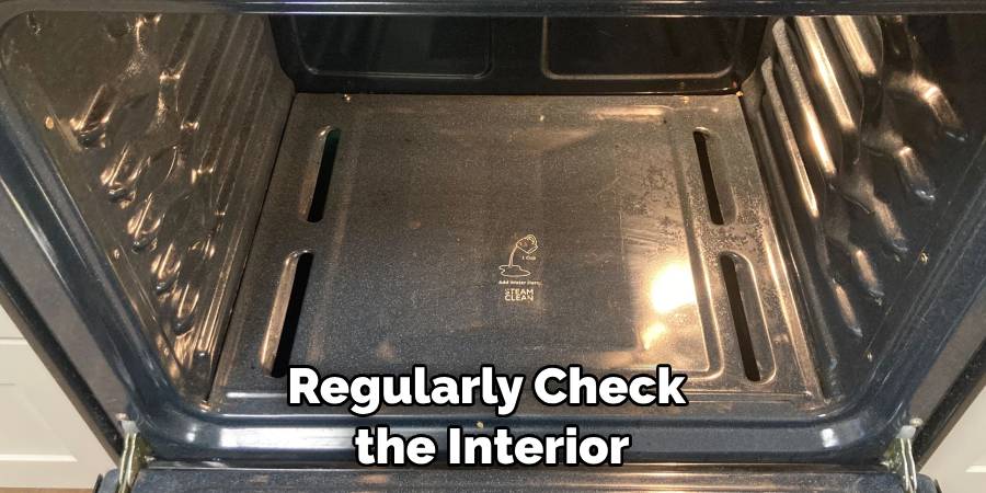 Regularly Check the Interior