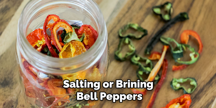 Salting or Brining 
Bell Peppers