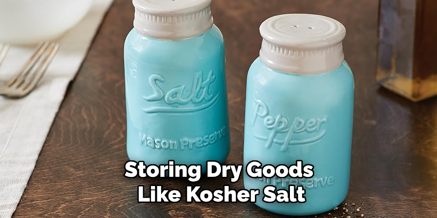 Storing Dry Goods 
Like Kosher Salt