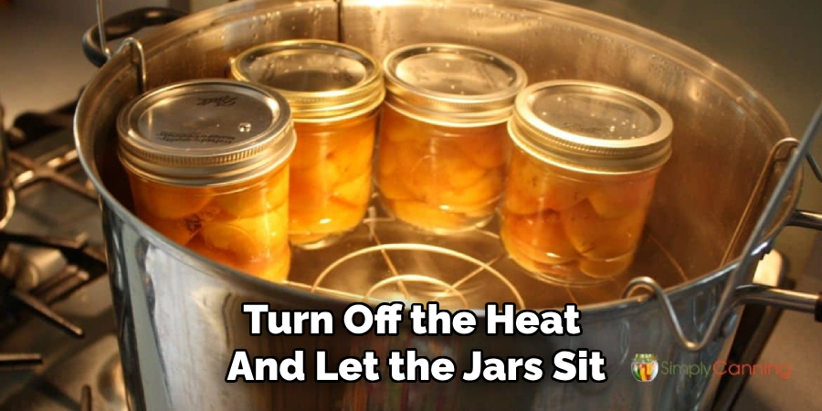 Turn Off the Heat 
And Let the Jars Sit