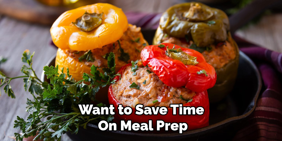 Want to Save Time 
On Meal Prep