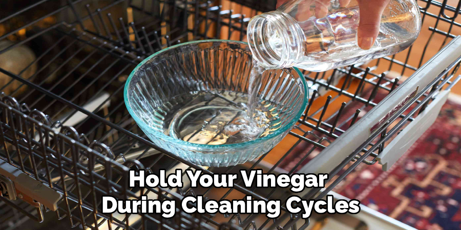 Hold Your Vinegar 
During Cleaning Cycles