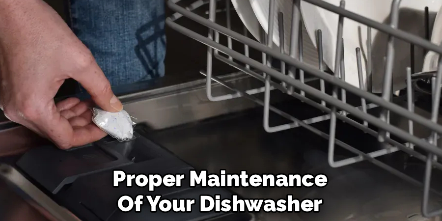 Proper Maintenance Of Your Dishwasher