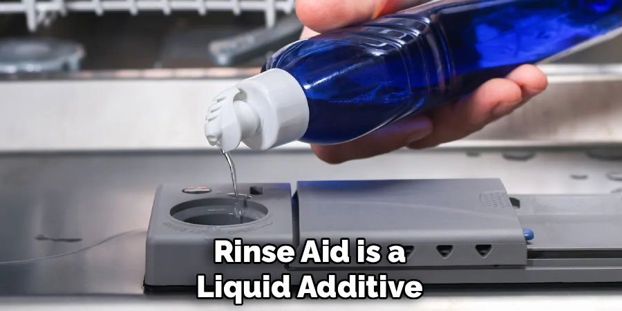 Rinse Aid is a
Liquid Additive 