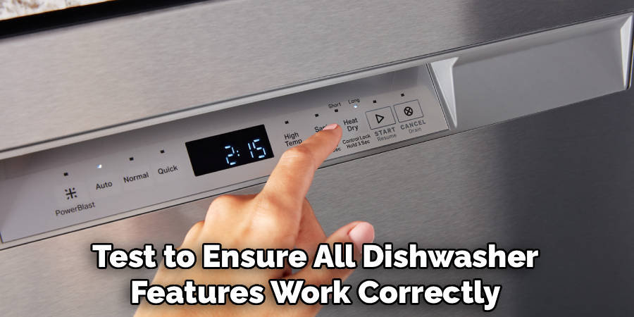 Test to Ensure All Dishwasher
Features Work Correctly
